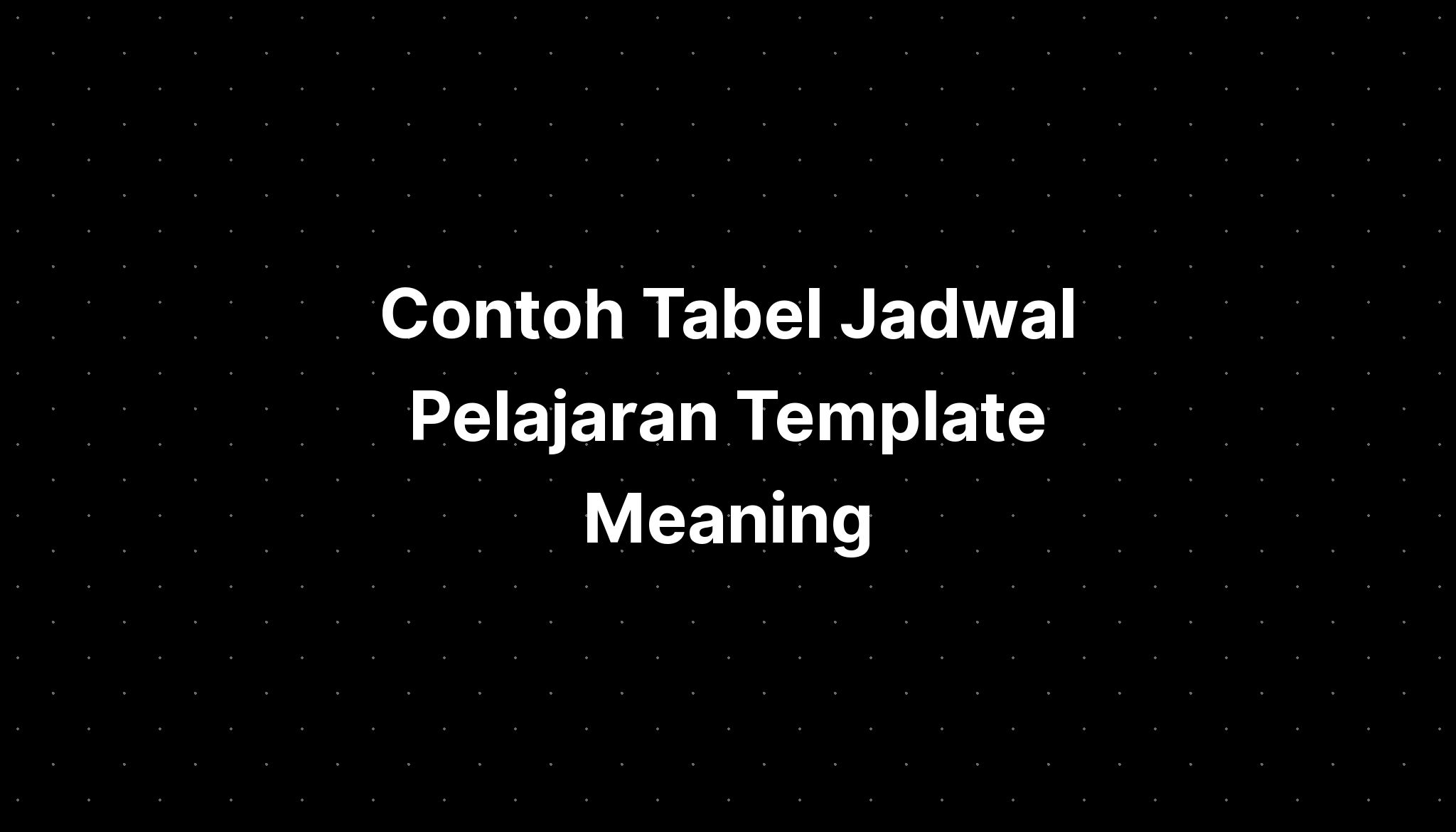 contoh-tabel-jadwal-pelajaran-template-meaning-in-telugu-imagesee